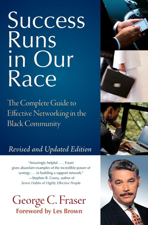 Success Runs in Our Race: The Complete Guide to Effective Networking in the Black Community by George C. Fraser