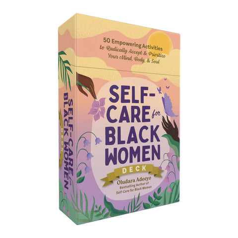 Self-Care for Black Women Deck: 50 Empowering Activities to Radically Accept & Prioritize Your Mind, Body, & Soul by Oludara Adeeyo