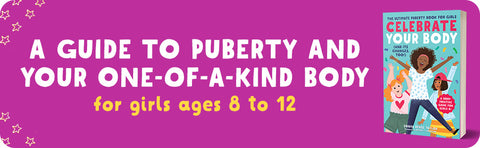 Celebrate Your Body (And Its Changes, Too!): The Ultimate Puberty Book for Girls by Sonya Renee Taylor