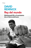 *PRE-ORDER 12/16* Rey del Mundo. Muhammad Ali Y El Nacimiento de Un Héroe Americano / King of the World: Muhammad Ali and the Rise of an American Hero - David Remnick (Author)