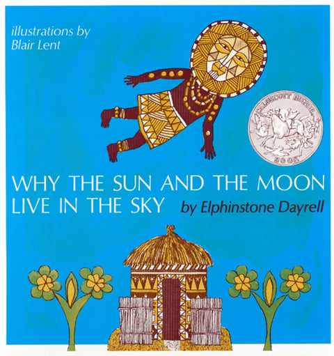Why the Sun and the Moon Live in the Sky: An African Folktale by Blair Lent