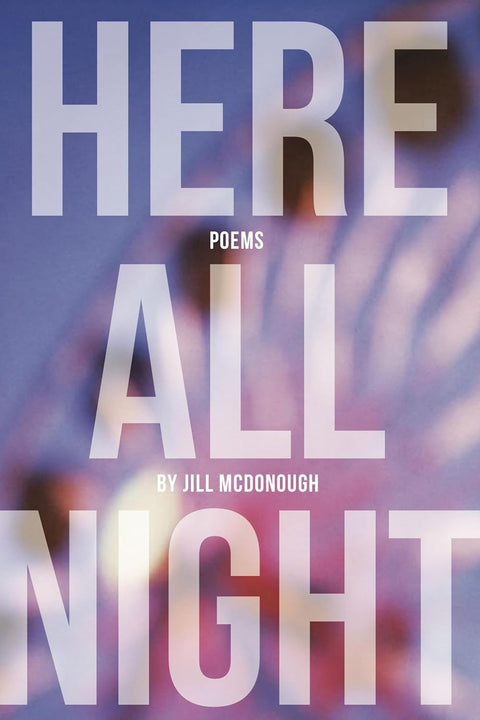 Here All Night by Jill McDonough