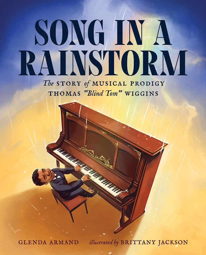Song in a Rainstorm: The Story of Musical Prodigy Thomas "Blind Tom" Wiggins by Glenda Armand