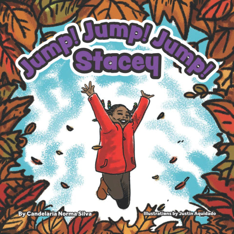 Jump! Jump! Jump! Stacey (Book 2 of 3: Stacey Huggins Series) by Candelaria Norma Silva (Author), Justin Aquidado (Illustrator)