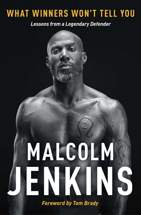 What Winners Won't Tell You: Lessons from a Legendary Defender by Malcolm Jenkins