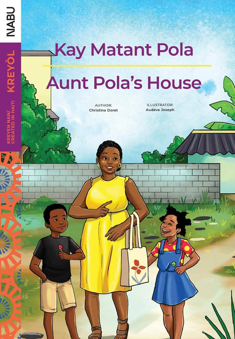 Aunt Pola's House / Kay Matant Pola by Christina Doret, Audeva Joseph