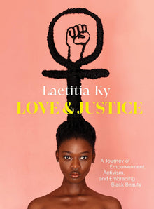 Love and Justice: A Journey of Empowerment, Activism, and Embracing Black Beauty  by Laetitia Ky
