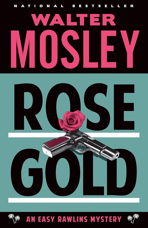 Rose Gold: An Easy Rawlins Mystery by Walter Mosely