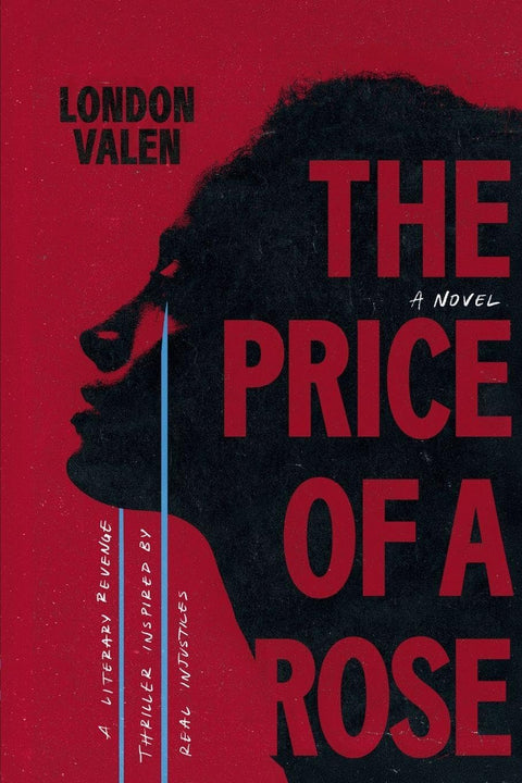 The Price of a Rose: A Literary Revenge Thriller Inspired by Real Injustices by London Valen