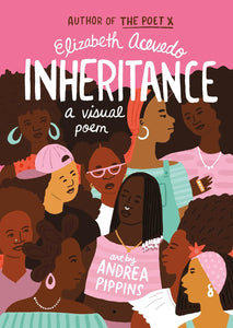 Inheritance: A Visual Poem by Elizabeth Acevedo (Author), Andrea Pippins (Illustrator)