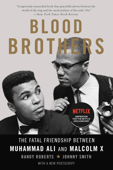 Blood Brothers: The Fatal Friendship Between Muhammad Ali and Malcolm X by Randy Roberts, Johnny Smith