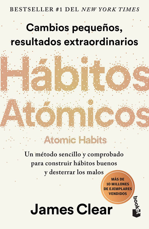 Hábitos Atómicos: Cambios Pequeños, Resultados Extraordinarios by James Clear