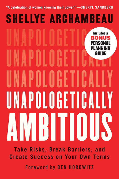 Unapologetically Ambitious: Take Risks, Break Barriers, and Create Success on Your Own Terms by Shellye Archambeau