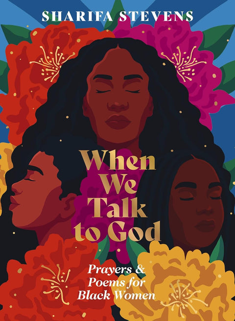 When We Talk to God: Prayers and Poems for Black Women by Sharifa Stevens