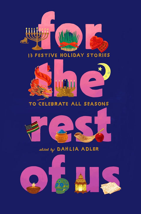 For the Rest of Us: 13 Festive Holiday Stories to Celebrate All Seasons by Dahlia Adler (Editor)