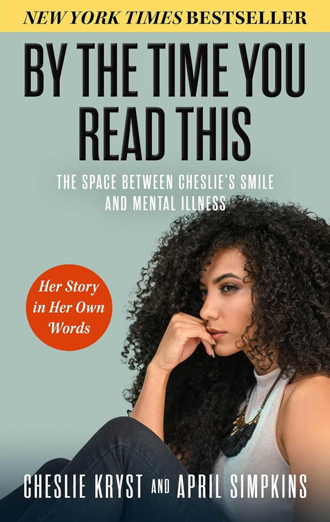 By the Time You Read This: The Space between Cheslie's Smile and Mental Illness by April Simpkins, Cheslie Kryst