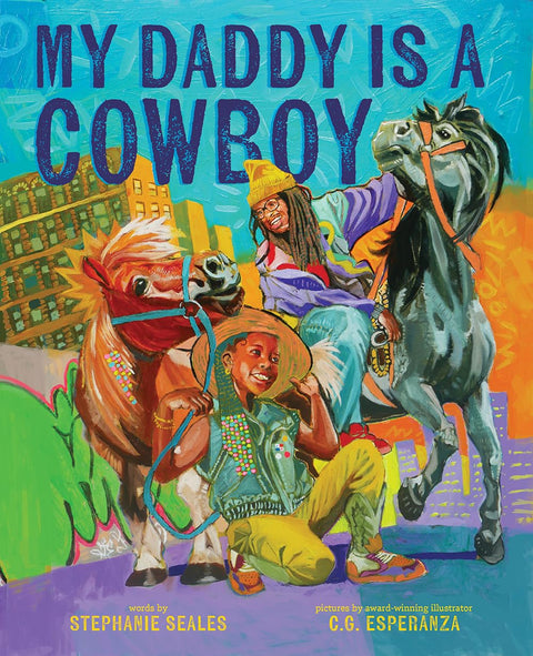 My Daddy Is a Cowboy: A Picture Book by Stephanie Seales