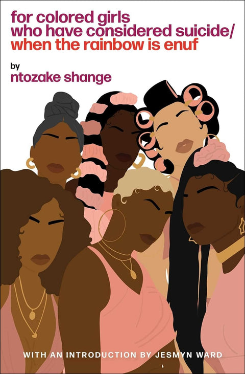 For Colored Girls Who Have Considered Suicide When the Rainbow Is Enuf by Ntozake Shange