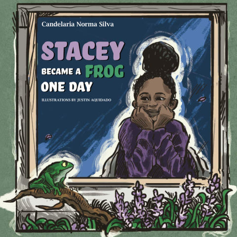 Stacey Became a Frog One Day (Book 1 of 3: Stacey Huggins Series) by Candelaria Norma Silva (Author), Justin Aquidado (Illustrator)