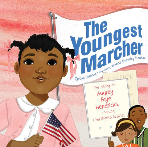 The Youngest Marcher: The Story of Audrey Faye Hendricks, a Young Civil Rights Activist by Cynthia Levinson, Vanessa Brantley-Newton (Illustrator)