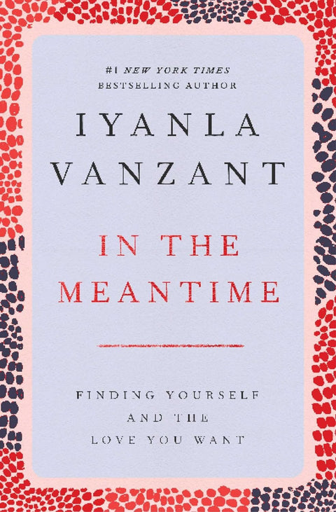 In the Meantime: Finding Yourself and the Love You Want by Iyanla Vanzant