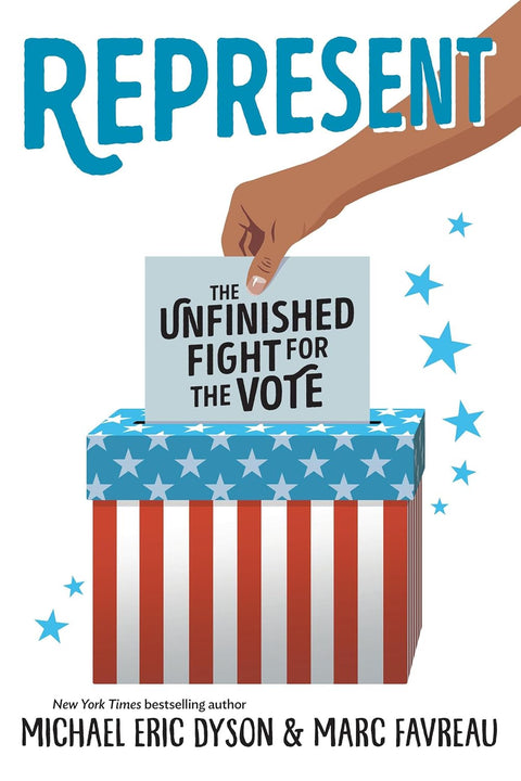 Represent: The Unfinished Fight for the Vote by Michael Eric Dyson and Marc Favreau