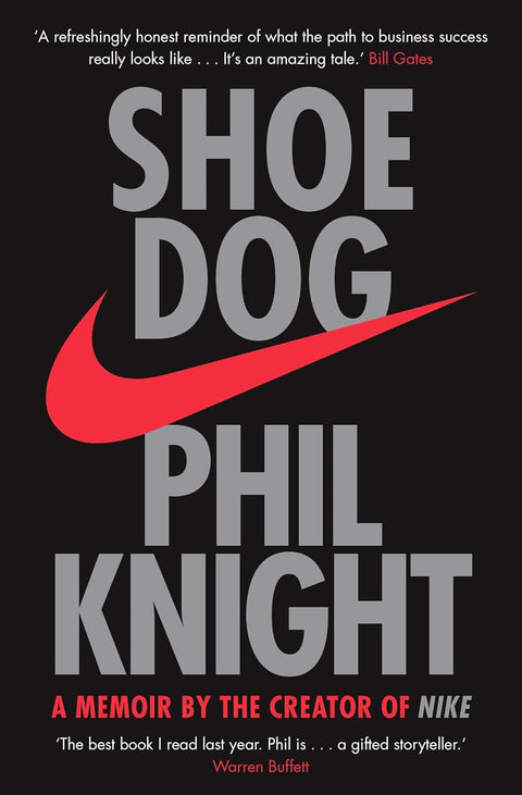 Shoe Dog: A Memoir by the Creator of NIKE by Phil Knight