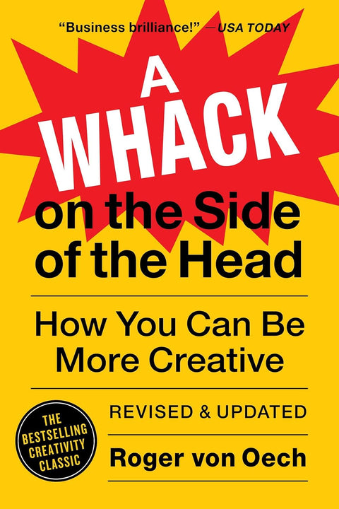 A Whack on the Side of the Head: How You Can Be More Creative by Roger von Oech