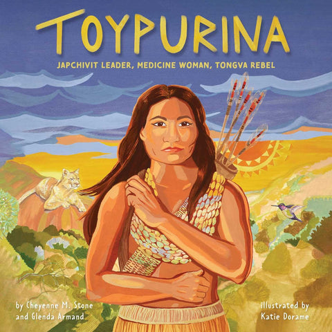 Toypurina: Japchivit Leader, Medicine Woman, Tongva Rebel by Cheyenne M. Stone, Glenda Armand, Katie Dorame (Illustrator)
