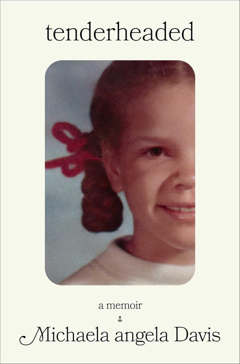 Tenderheaded: A Memoir by Michaela angela Davis