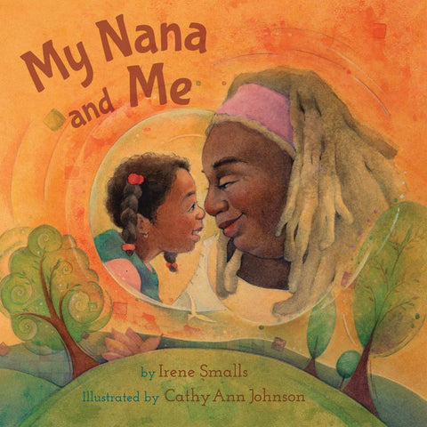 My Nana and Me by Irene Smalls (Author), Cathy Ann Johnson (Illustrator)
