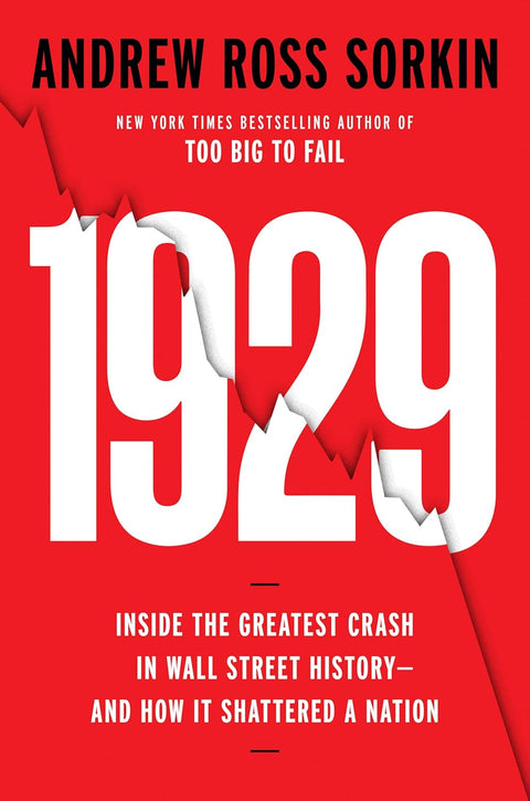 1929: Inside the Greatest Crash in Wall Street History--and How It Shattered a Nation by Andrew Ross Sorkin