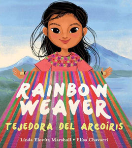 Rainbow Weaver/Tejedora del Arcoiris by Linda Elovitz Marshall (Author), Elisa Chavarri (Illustrator)