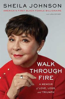 Walk Through Fire: A Memoir of Love, Loss, and Triumph by Sheila Johnson