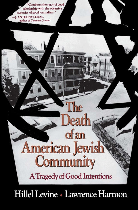 The Death of an American Jewish Community: A Tragedy of Good Intentions by Hillel Levine, Lawrence Harmon