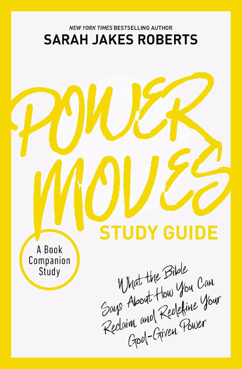 Power Moves Study Guide: What the Bible Says about How You Can Reclaim and Redefine Your God-Given Power by Sarah Jakes Roberts