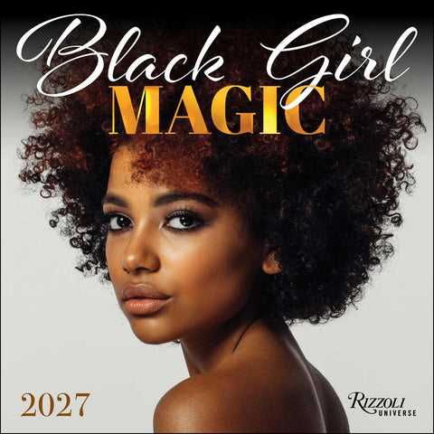 Black Girl Magic 2027 Wall Calendar (Rizzoli Universe)