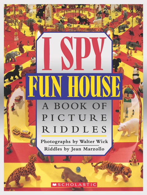 I Spy Fun House: A Book of Picture Riddles by Jean Marzollo (Author), Walter Wick (Photographer)
