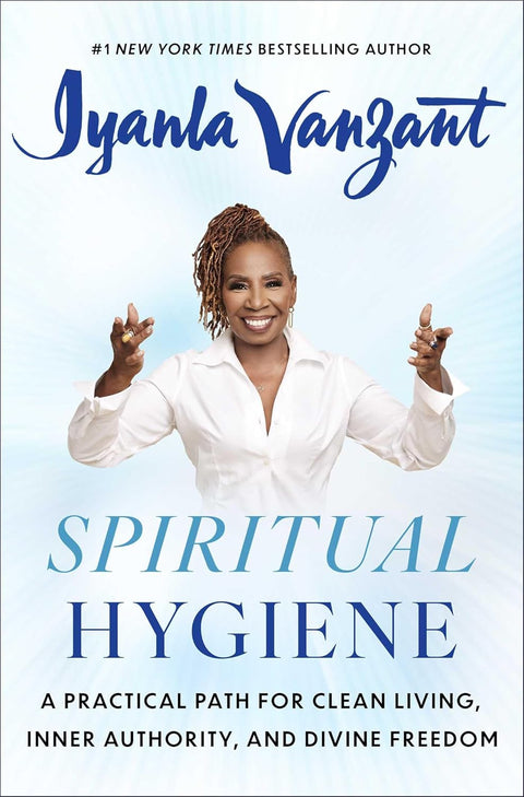 Spiritual Hygiene: A Practical Path for Clean Living, Inner Authority, and Divine Freedom by Iyanla Vanzant