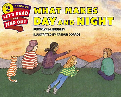 What Makes Day and Night (Let's-Read-and-Find-Out Science 2) by Dr. Franklyn M. Branley, Arthur Dorros (Illustrator)