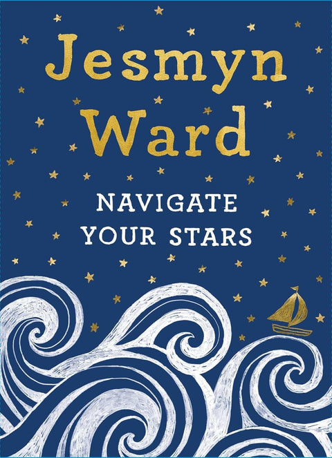 Navigate Your Stars by Jesmyn Ward (Author), Gina Triplett (Illustrator)