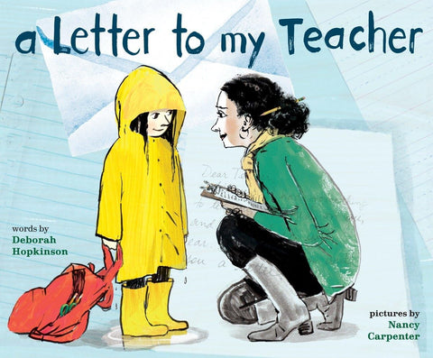 A Letter to My Teacher: A Teacher Appreciation Gift by Deborah Hopkinson (Author), Nancy Carpenter (Illustrator)