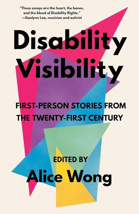 Disability Visibility: First-Person Stories from the Twenty-First Century by Alice Wong (Editor)