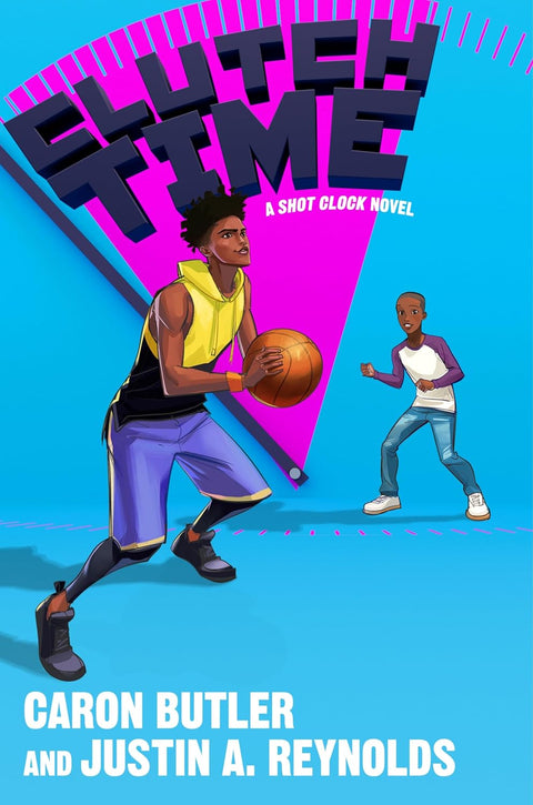 Clutch Time: A Novel (Book 2 of 2: Shot Clock) by Caron Butler, Justin A. Reynolds