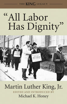 “All Labor Has Dignity” by Dr. Martin Luther King, Jr.