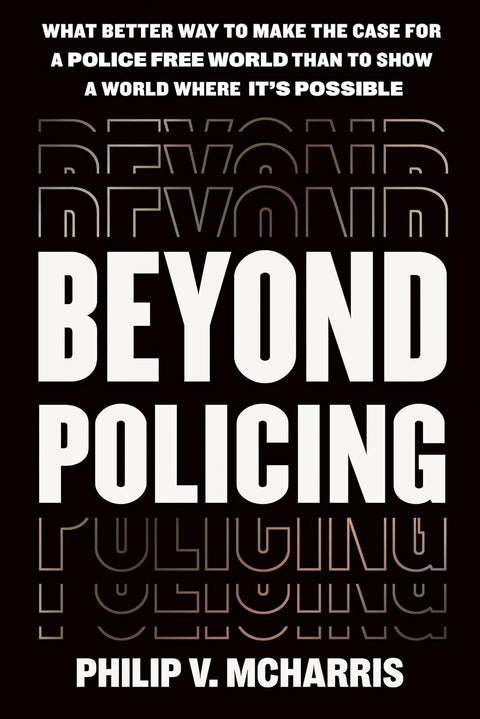 Beyond Policing by Dr. Philip V. McHarris Ph.D