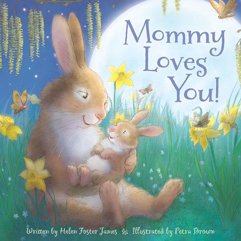 Mommy Loves You! by Helen Foster James (Author), Petra Brown (Illustrator)