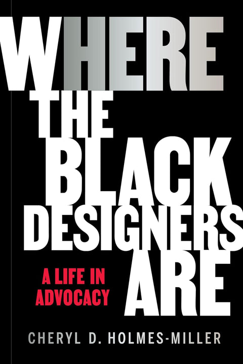 HERE: Where the Black Designers Are by Cheryl D. Holmes-Miller