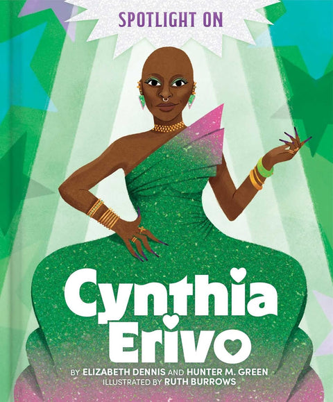 Spotlight on Cynthia Erivo by Elizabeth Dennis (Author), Hunter M. Green (Author), Ruth Burrows (Illustrator)