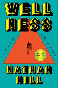 Wellness: A Novel by Nathan Hill